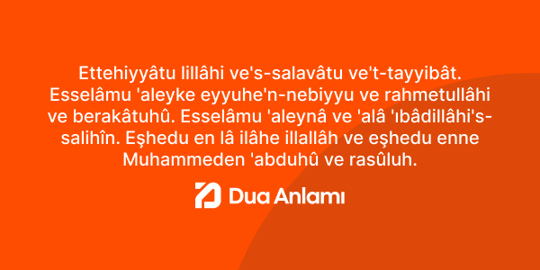 Ettehiyyatü Duasının Anlamı (Tahiyyat), Okunuşu ve Yazılışı Ettehiyyatü Türkçe Okunuşu